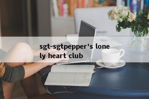 sgt-sgtpepper's lonely heart club